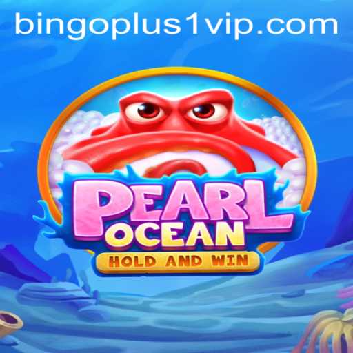 Discover the Thrilling World of PearlOcean: A Deep Dive into Bingoplus1